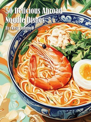cover image of 50 Delicious Abroad Noodle Dishes